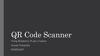 Joseph Telegadas - ENME489Y QR Code Reader