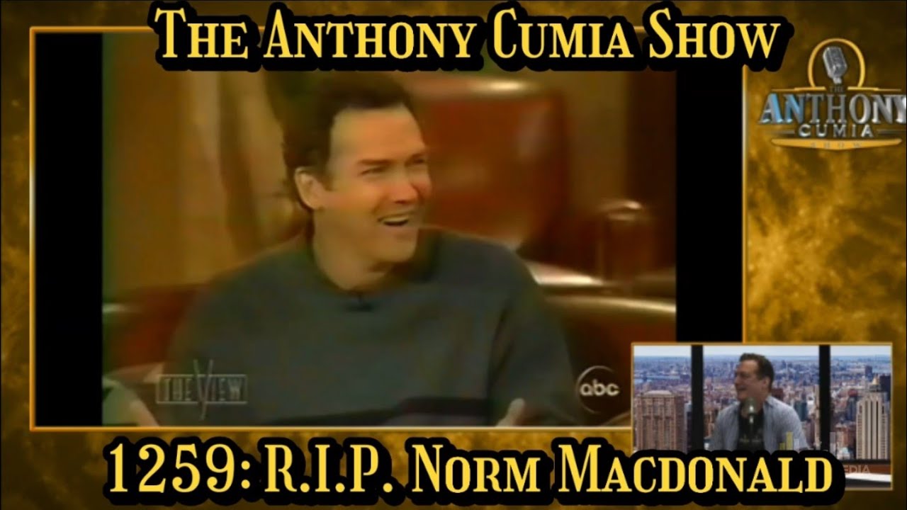 The Anthony Cumia Show - R.I.P. Norm Macdonald