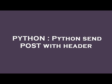 PYTHON : Python send POST with header