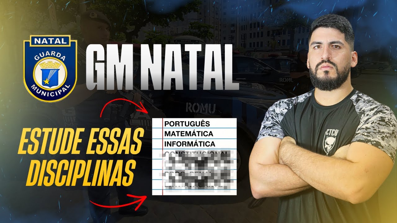 CONCURSO GMN - QUAIS DISCIPLINAS ESTUDAR PARA GUARDA MUNICIPAL DE NATAL ?