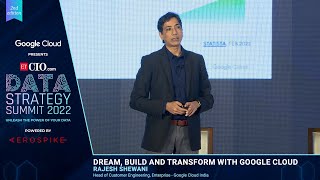 Dream, build and transform with Google Cloud