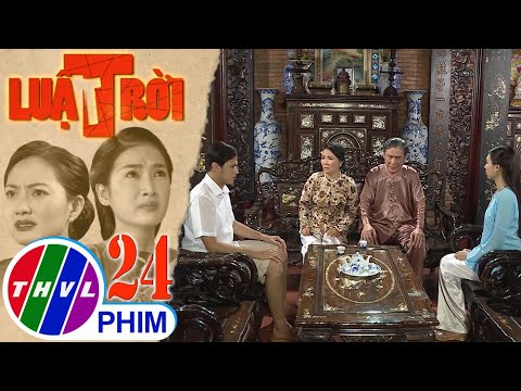 Video Luật trời - Tập 24[2]: Tiến kịch liệt phản đối chuyện... - youtube