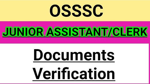 OSSSC DOCUMENTS VERIFICATION#OSSSC JUNIOR ASSISTANT/CLERK DOCUMENT VERIFICATION RELATED DOCUMENTS
