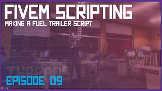 Learn FiveM Scripting: Creating a Fuel Trailer Script | 0-100 Challenge Ep. 9