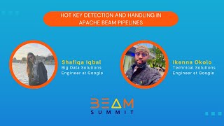 Beam Summit 2023 | Hot Key Detection and Handling in Beam Pipelines - Shafiqa I. and Ikenna O.