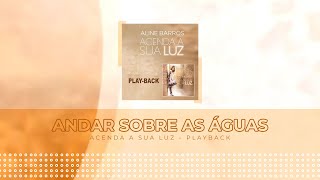 Download Lagu Andar sobre as Águas (PLAYBACK COM LETRA) - Aline Barros [CD Acenda a sua Luz] MP3