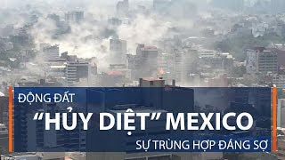 Động đất “hủy diệt” Mexico: Sự trùng hợp đáng sợ | VTC1