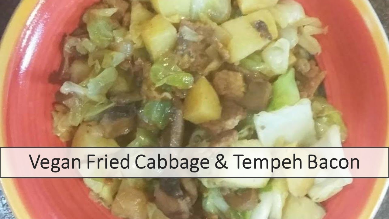 Vegan Fried Cabbage and Tempeh Fakin Bacon YouTube
