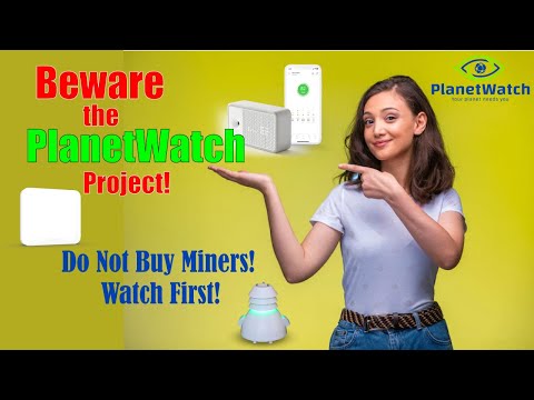 Beware the PlanetWatch Project! Do Not Buy Miners!