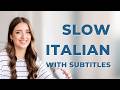 I speak SLOW Italian for 7 minutes (with subtitles you'll understand)