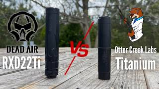 Dead Air RXD22Ti vs Otter Creek Labs Titanium | Head to Head Suppressor Review