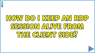 How do I keep an RDP session alive from the client side? (3 Solutions!!)