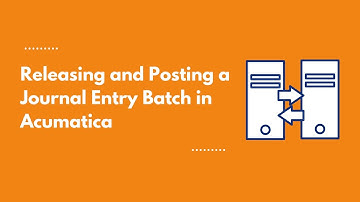 Releasing and Posting a Journal Entry Batch in Acumatica ERP