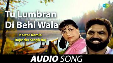 Tu Lumbran Di Behi Wala | Kartar Ramla | Old Punjabi Songs | Punjabi Songs 2022
