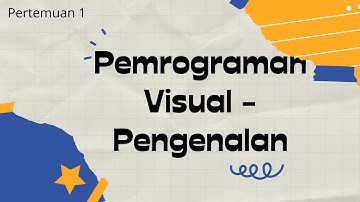 Pemrograman Visual Pertemuan 1 - Pengenalan