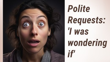 Mastering Polite Requests: "I was wondering if"