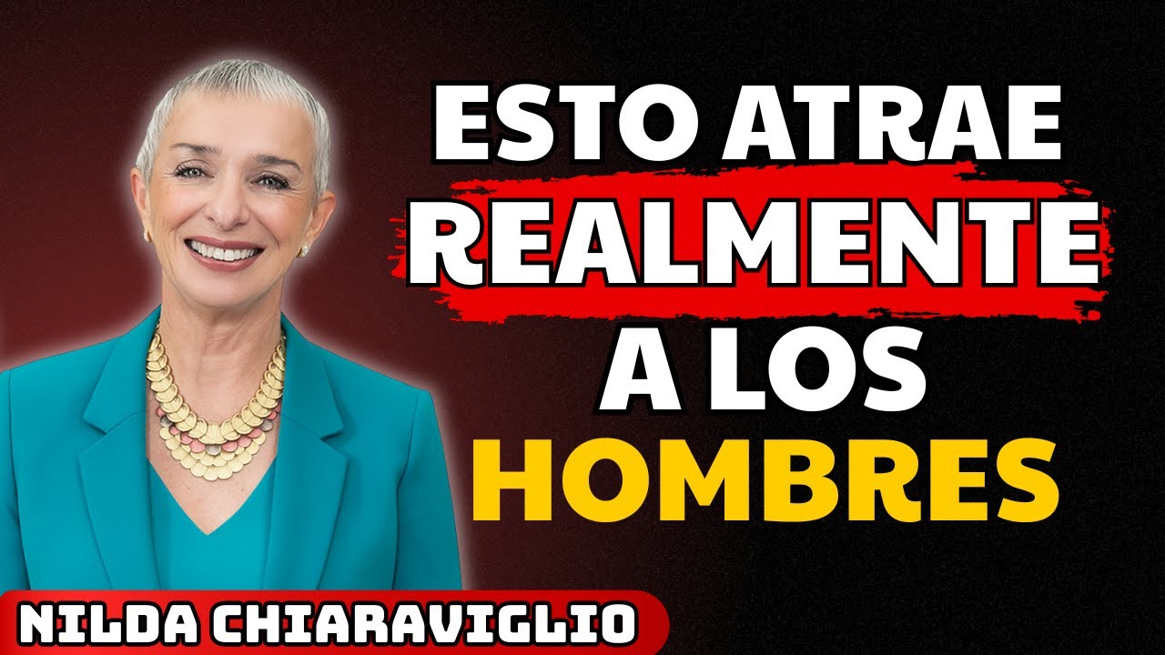 🌟 No es tu BELLEZA, ¡es ESTO lo que REALMENTE atrae a los HOMBRES! | Nilda Chiaraviglio
