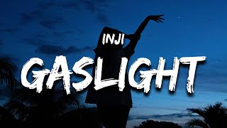 Video thumbnail of "INJI - GASLIGHT (Lyrics) when I walked in the club everything changed when I walked in the club"