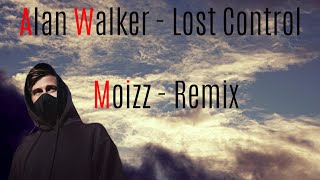 Alan Walker - Lost Control (Moizz - Remix)