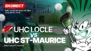 🔴 UHC Le Rouge et Or du Locle vs UHC St-Maurice Pécaporés / Match Amical