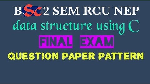 BSC  NEP 2 sem computer science(data structure using c) question paper pattern RCU @EEdjoin 