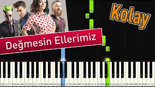 Değmesin Ellerimiz | Kolay Piyano - Nasıl Çalınır