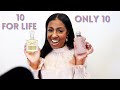 TOP 10 FRAGRANCES FOR LIFE PERIOD! | KEEP ONLY 10