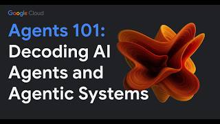 Agents 101: Decoding AI Agents and Agentic Systems