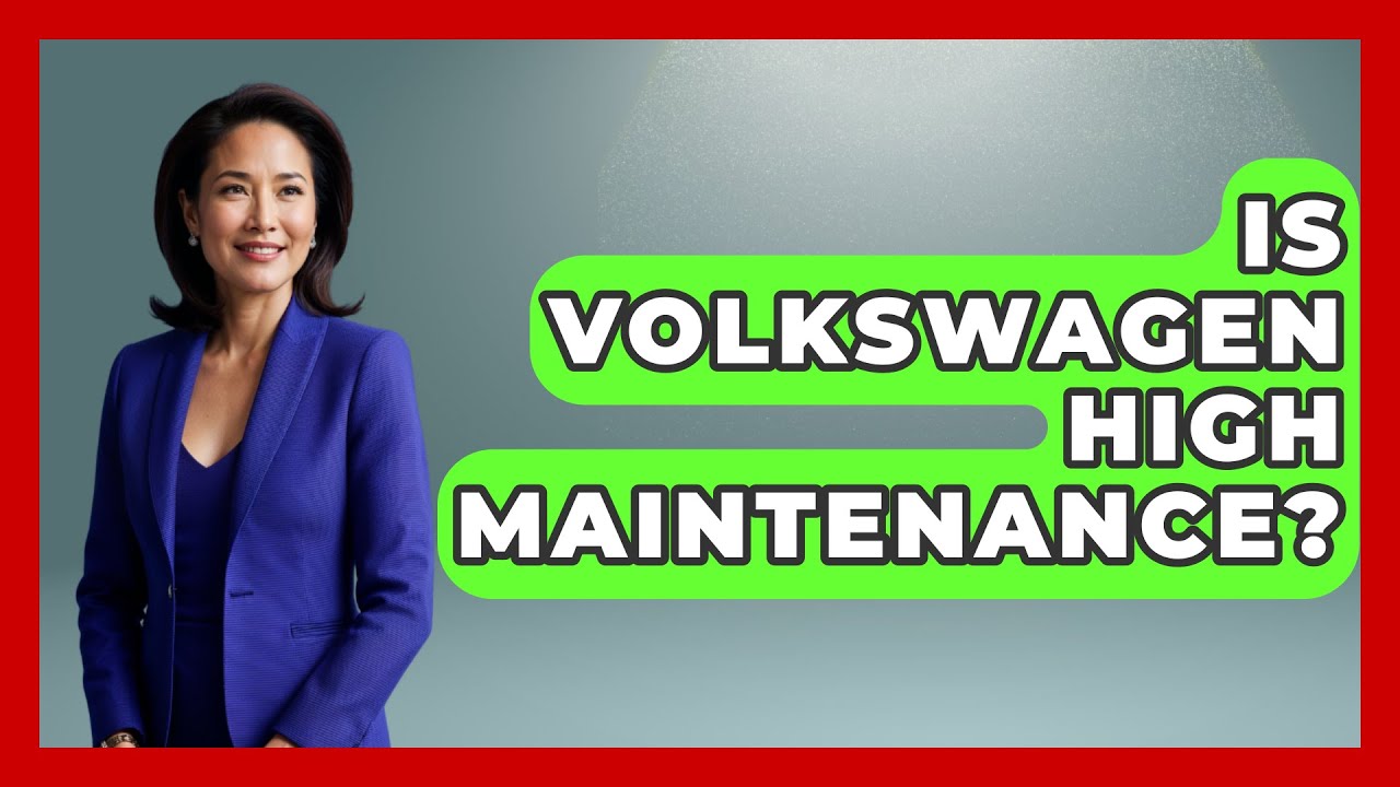 Is Volkswagen High Maintenance? - Germany Made Simple