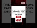 Massive Earthquake Rocks Philippines' Samar Region At 6 Magnitude #breaking #philippines #shorts