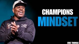 Champions Mindset | ( Eric Thomas Powerful Motivational Speech )