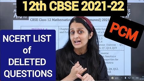 Class 12 Board New Syllabus : List of all Questions & Exercises removed in PCM | 2021-22 |