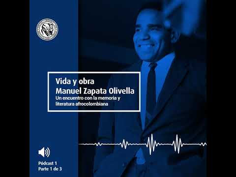Vida y obra Manuel Zapata Olivella - Pódcast 1 parte 1 de 3