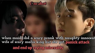 when maids pranked with naughty innocent wife of scary mafia but she got panick attack |oneshot|
