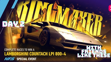 NFS No Limits | Kingmaker - Lamborghini Countach LPI 800-4 | Day 2 | With Friends Like These | 2022