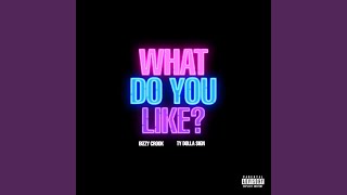 What Do You Like - Bizzy Crook & Ty Dolla $ign