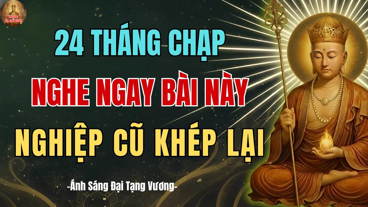 Địa Tạng Vương Dạy: 24 Tháng Chạp Nghe Bài Này Để Khép Lại Nghiệp Cũ
