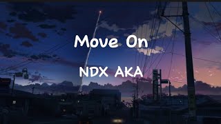 NDX AKA - Move On (Lirik Lagu)