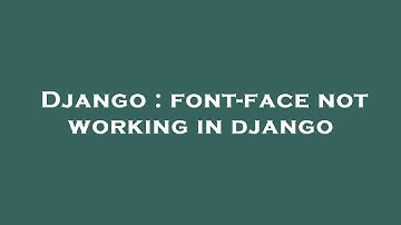Django : font-face not working in django