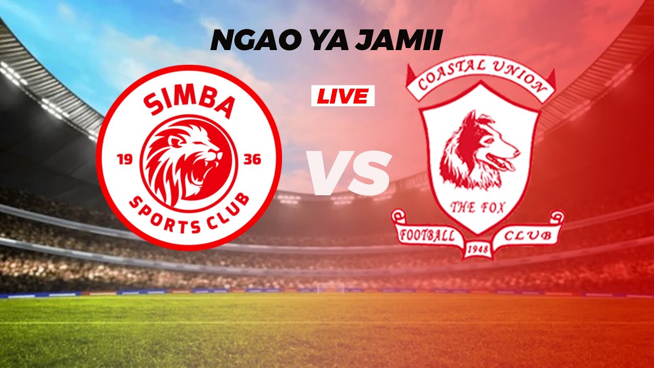 Simba Union #Live Simba sc 1 vs 0 Coastal union NGAO YA JAMII - YouTube