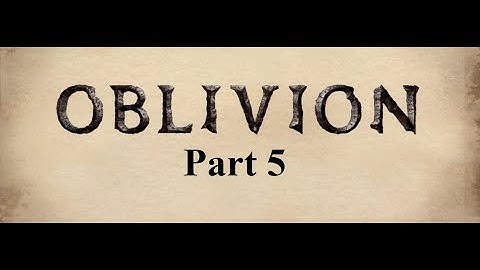 The Elder Scrolls IV Oblivion: Part 5 - The Path of Dawn