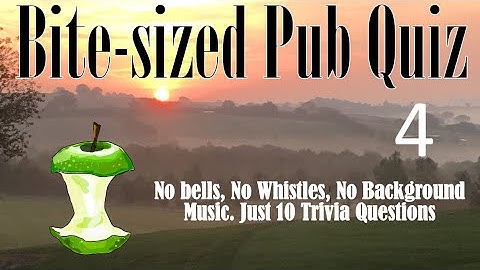 Bite-Sized Pub Quiz 4 : 10 Trivia Questions & Answers