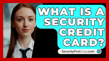 What Is A Security Credit Card? - SecurityFirstCorp.com