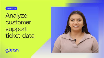 Glean It: Analyze customer support ticket data