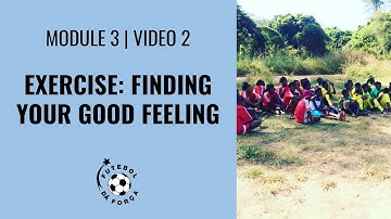 Module 3 | Video 2: EXERCISE - Finding Your Good Feeling