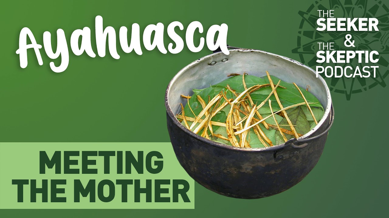 Ayahuasca: Meeting the Mother