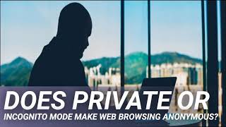 Does Private or Incognito Mode Make Web Browsing Anonymous? screenshot 2