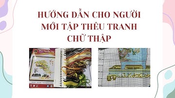 Hướng dẫn thêu tranh chữ thập cho người mới tập thêu