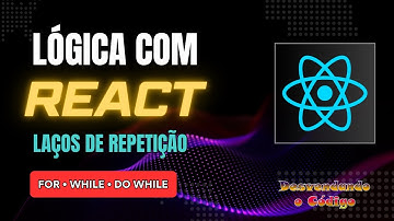 #3 Lógica com React: Laços de Repetição (for, while e do while)