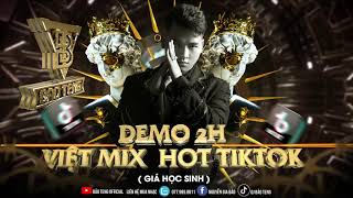 Demo nonstop 2h Việt Mix Hot Tik Tok | BẢO TENG | VINAHOUSE
